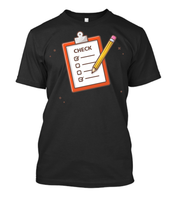 CHECK Clipboard With Pencil And Checklist T-Shirt