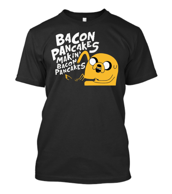 Bacon Pancakes Makin' Bacon Pancakes T-Shirt