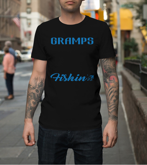 Shirt: GRAMPS IS MY NAME FISHIN IS MY GAME Fish T-Shirt GRAMPS IS MY NAME FISHIN IS MY GAME Fish T-Shirt