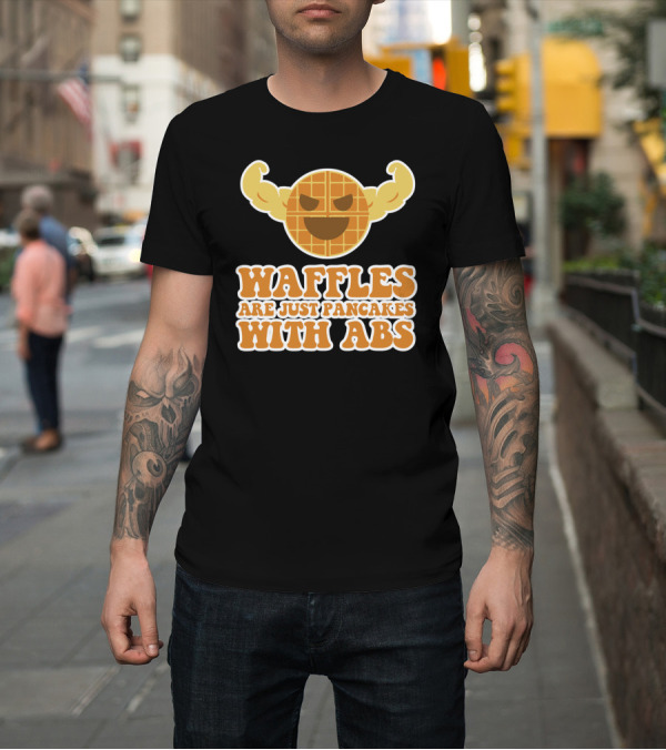 Shirt: Waffles Are Just Pancakes With Abs Strong Emoji T-Shirt Waffles Are Just Pancakes With Abs Strong Emoji T-Shirt