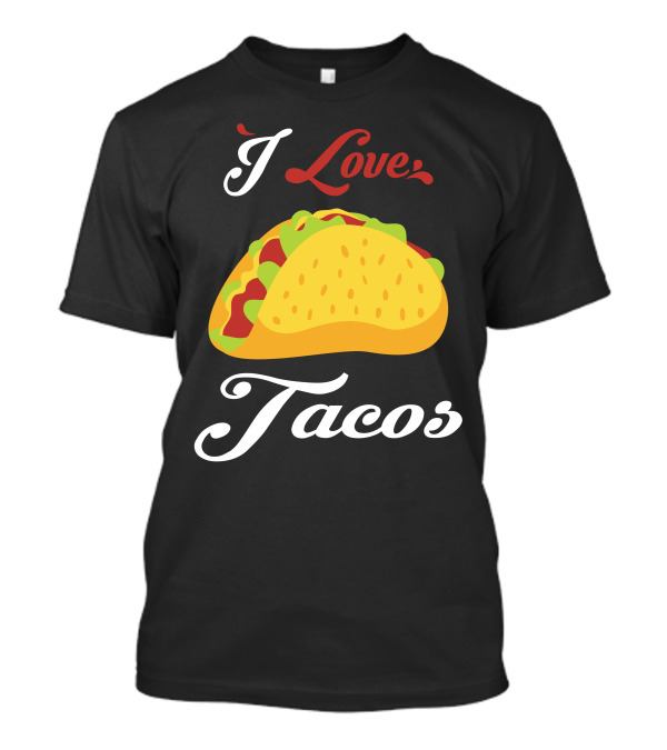 I Love Tacos Mexican Taco T-Shirt