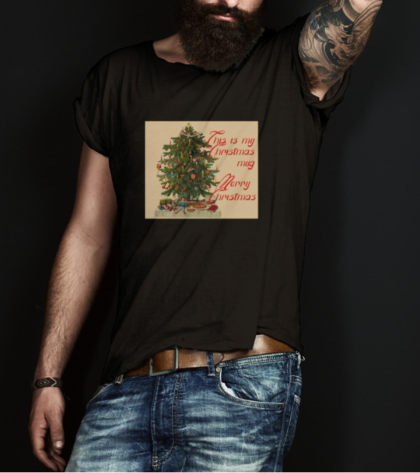 This Is My Christmas Mug Merry Christmas Tree Holiday Greetings T-Shirt