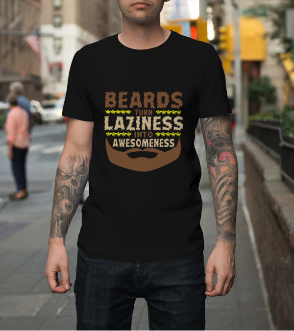 Shirt: Beards Turn Laziness Into Awesomeness with Stylized Beard T-Shirt Beards Turn Laziness Into Awesomeness with Stylized Beard T-Shirt