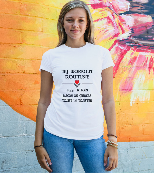My Workout Routine Eggs In Pan Bacon On Griddle Toast In Toaster Girls Muscle Top T-Shirt