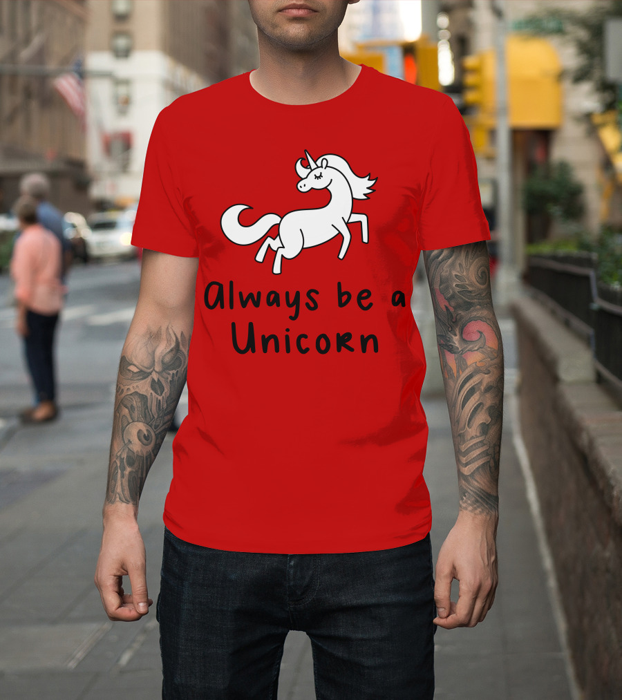 Always Be A Unicorn T-Shirt