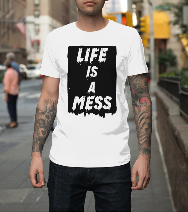 Shirt: LIFE IS A MESS Grunge Style T-Shirt LIFE IS A MESS Grunge Style T-Shirt