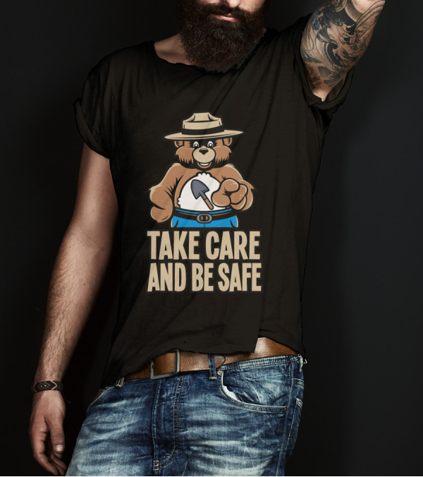 Take Care And Be Safe Bear With Shovel T-Shirt