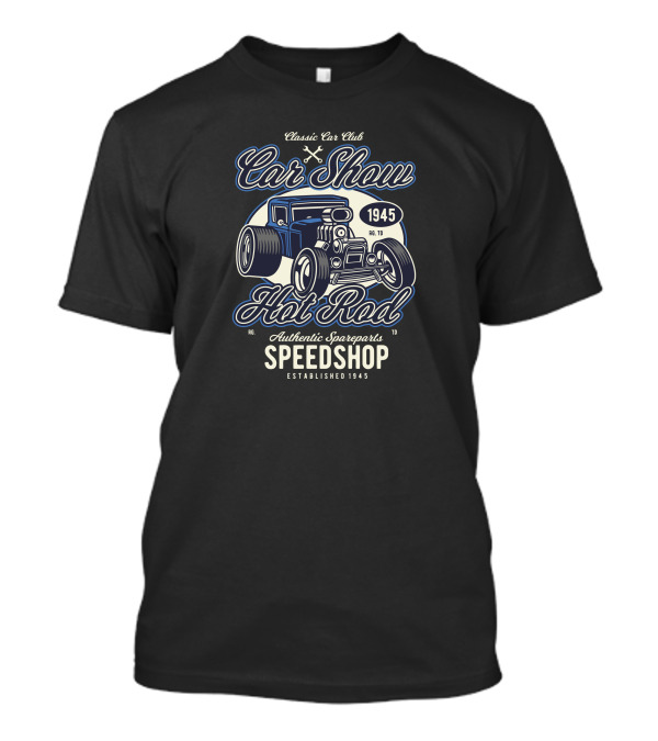 Classic Car Club Car Show Hot Rod Authentic Spareparts Speedshop Established 1945 T-Shirt
