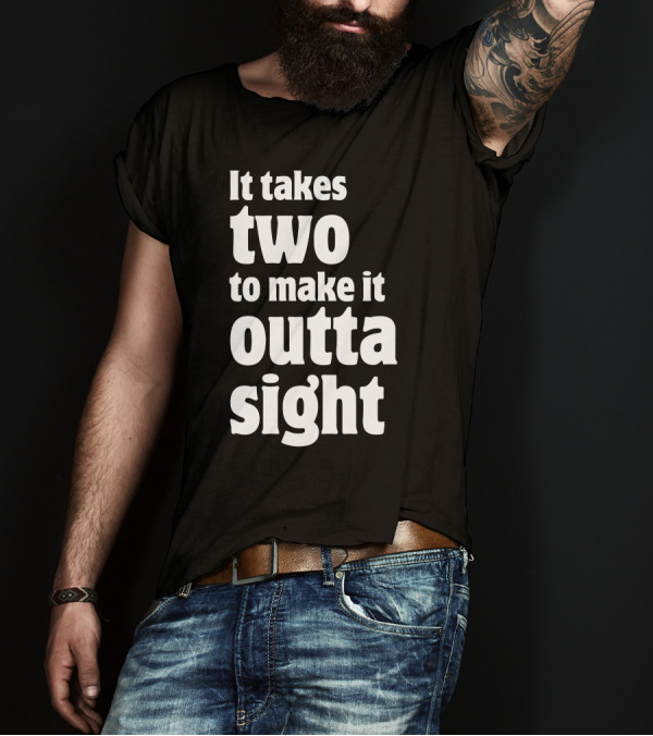 It Takes Two To Make It Outta Sight Text Bold Style Retro T-Shirt