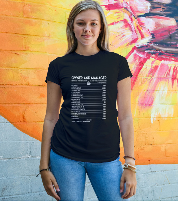 Owner And Manager Clever Rebellious Stubborn Sarcastic Independent Visionary Adventurous Truthful Earthy Focused Caring Amazing T-Shirt