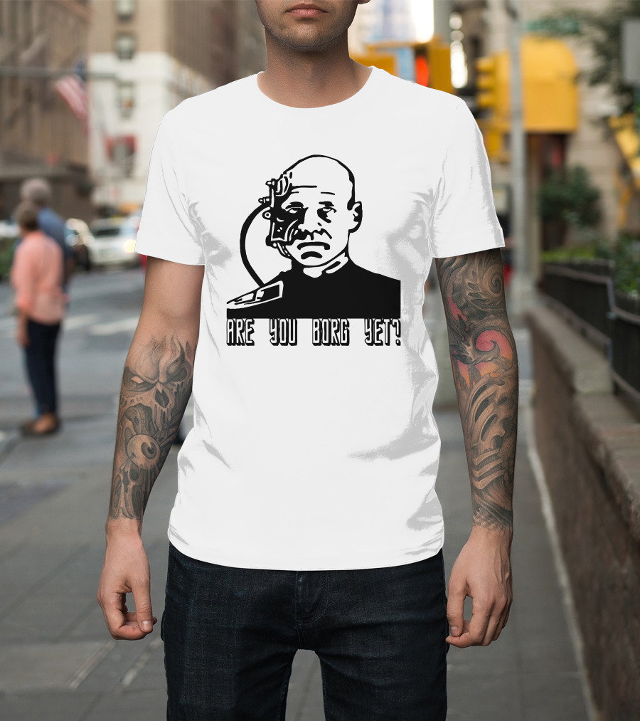 Are You Borg Yet Geek Borg T-Shirt