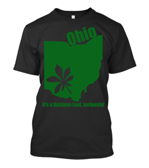 Ohio Buckeye Leaf It's A Buckeye Leaf Seriously T-Shirt