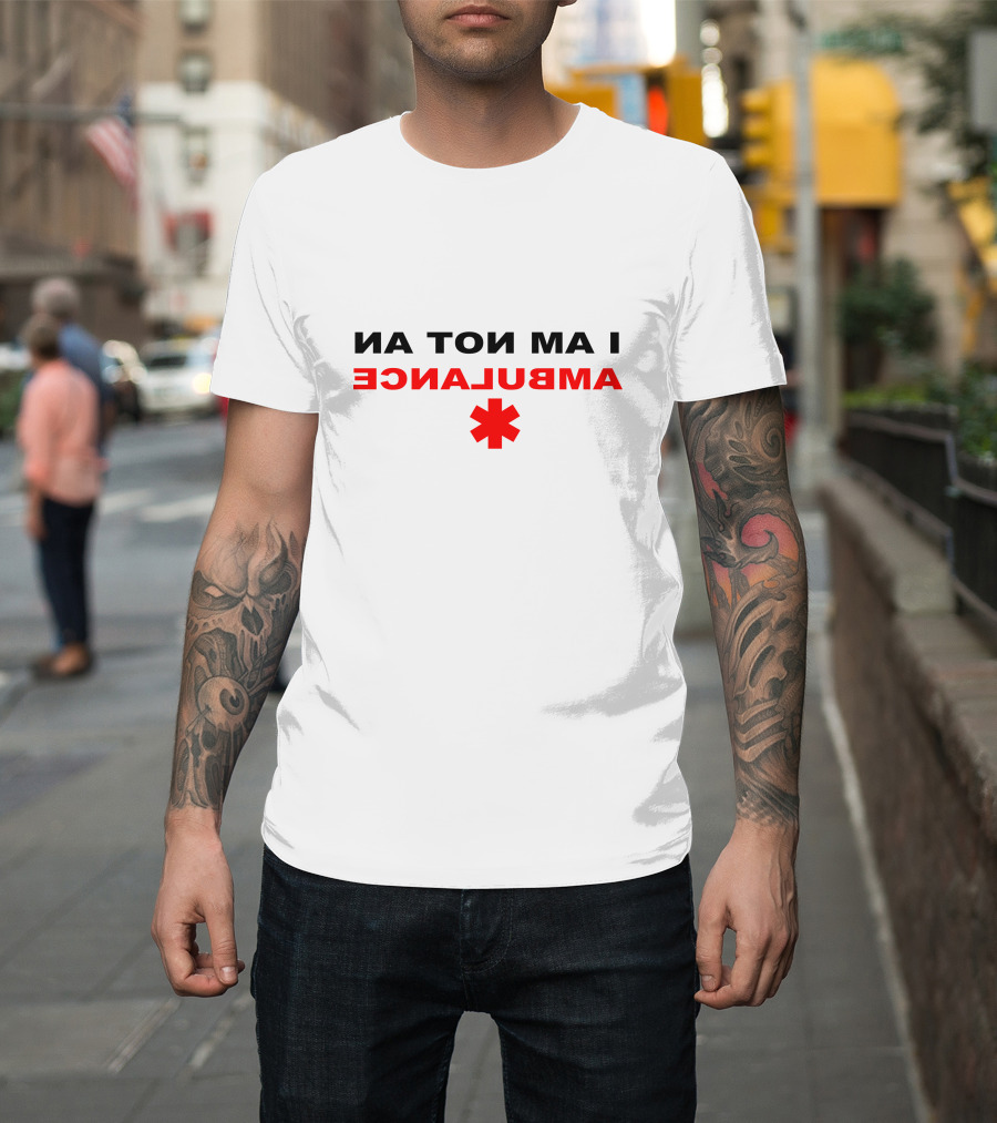 I Am Not An Ambulance Reverse Text with Red Star of Life T-Shirt