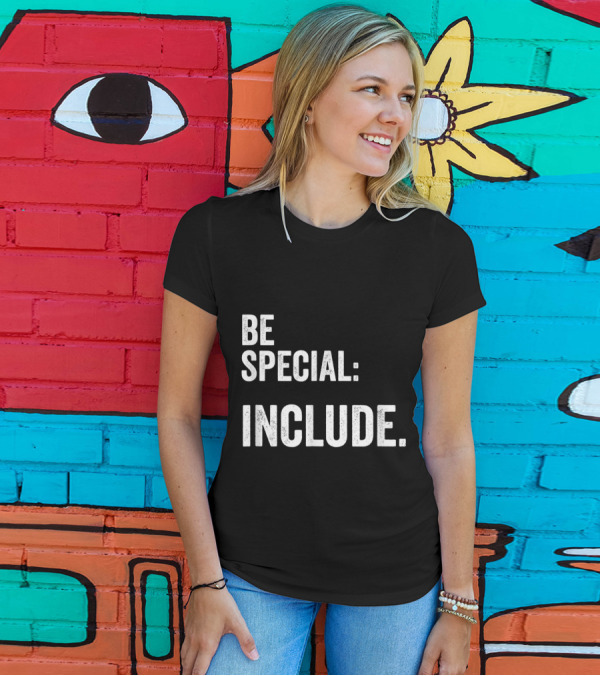 Be Special Include Inclusion Autism Special Needs Teacher School T-Shirt