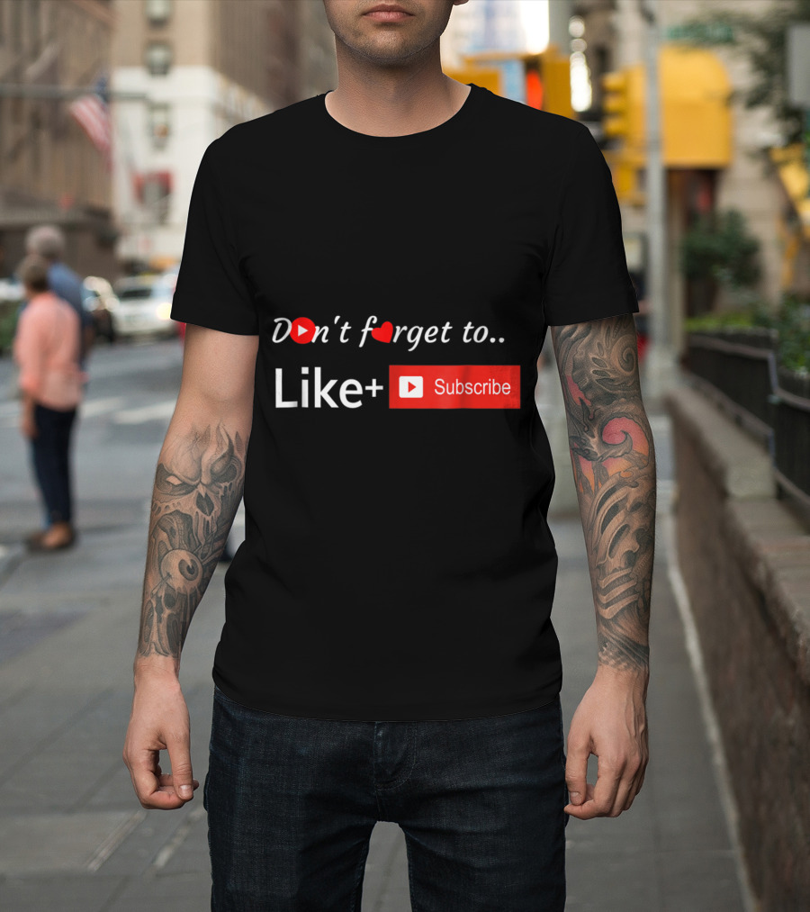 Don't Forget to Like Subscribe for Blogger Content Creators Channel T-Shirt