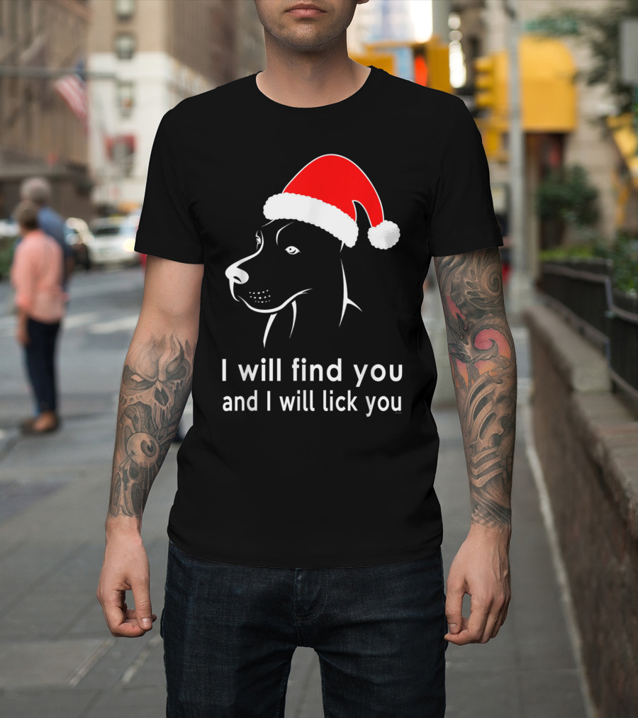 Great Dane Lovers I Will Find You And I Will Lick You Santa Hat T-Shirt