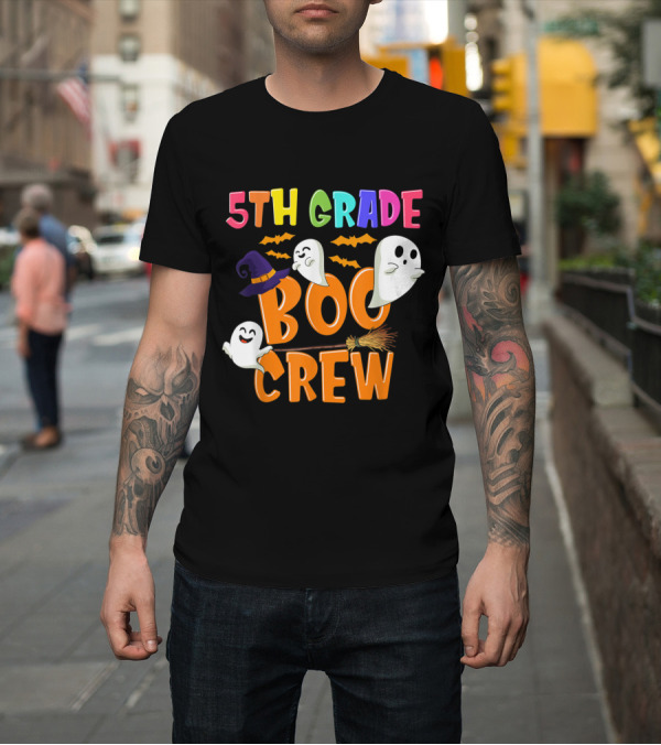 Shirt: 5TH Grade Boo Crew Halloween Ghosts Bats Witch Hat Broom T-Shirt 5TH Grade Boo Crew Halloween Ghosts Bats Witch Hat Broom T-Shirt