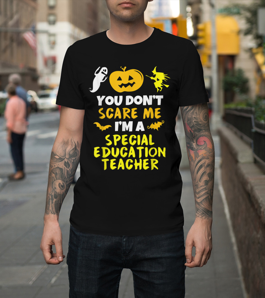 You Don't Scare Me I'm a Special Education Teacher Pumpkin Ghost Witch T-Shirt
