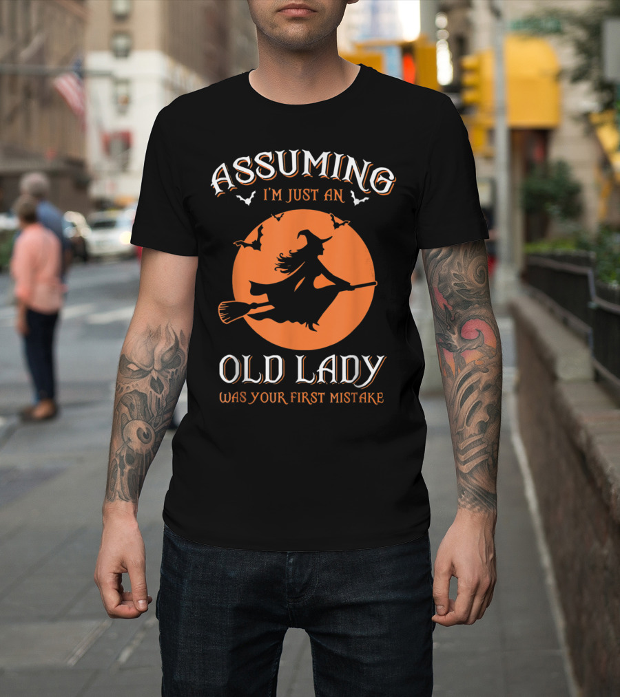 Assuming I'm Just an Old Lady Witch Silhouette with Bats and Orange Moon Was Your First Mistake T-Shirt