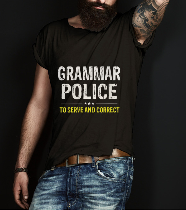 Grammar Police To Serve And Correct Women And Kids T-Shirt