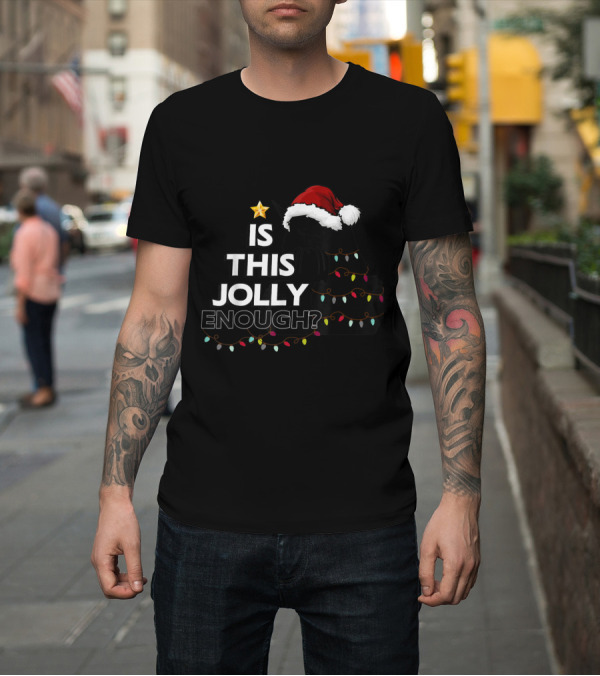 Shirt: Black Cat Santa Hat Christmas Lights Is This Jolly Enough T-Shirt Black Cat Santa Hat Christmas Lights Is This Jolly Enough T-Shirt