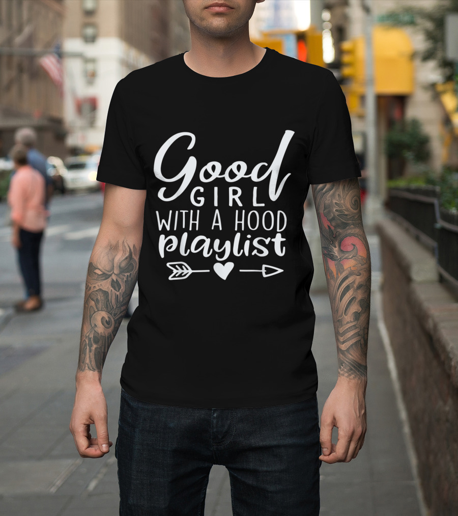 Good Girl With a Hood Playlist Arrow Heart T-Shirt