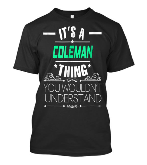 It's A Coleman Thing You Wouldn't Understand T-Shirt