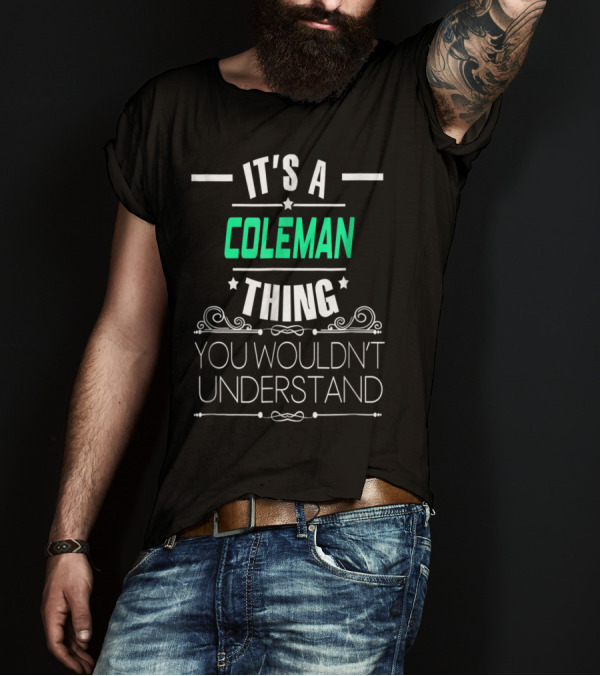 It's A Coleman Thing You Wouldn't Understand T-Shirt
