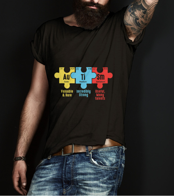 Valuable Rare Gold Incredibly Strong Titanium Useful Many Talents Samarium Autism Awareness Periodic Table Elements T-Shirt