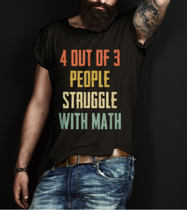4 Out Of 3 People Struggle With Math Vintage Colors T-Shirt