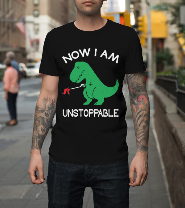 Shirt: Now I Am Unstoppable Funny Rex Dinosaur with Grabber Tool T-Shirt Now I Am Unstoppable Funny Rex Dinosaur with Grabber Tool T-Shirt