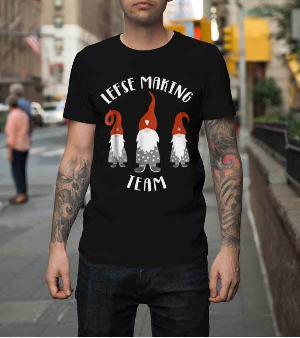 Shirt: Lefse Making Team Tomte Gnome Scandinavian Holiday T-Shirt Lefse Making Team Tomte Gnome Scandinavian Holiday T-Shirt