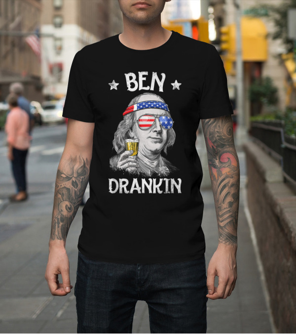 Shirt: Ben Drankin Benjamin Franklin 4th of July Patriotic Beer Sunglasses Stars T-Shirt Ben Drankin Benjamin Franklin 4th of July Patriotic Beer Sunglasses Stars T-Shirt