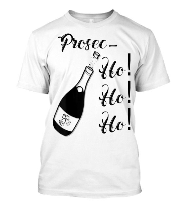 Prosec Ho Ho Ho Bottle Bubbly Christmas Holiday T-Shirt