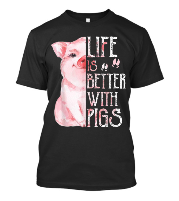 Life Is Better With Pigs Cute Pig Women Love Pigs T-Shirt