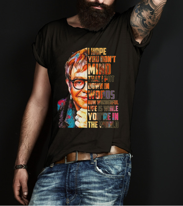 Elton John Wonderful Life You're In The World Lyrics T-Shirt