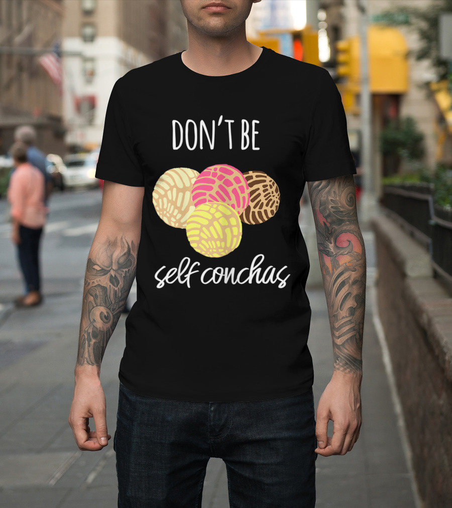 Don't Be Self Conchas Funny Latinx Pun with Colorful Concha Bread T-Shirt