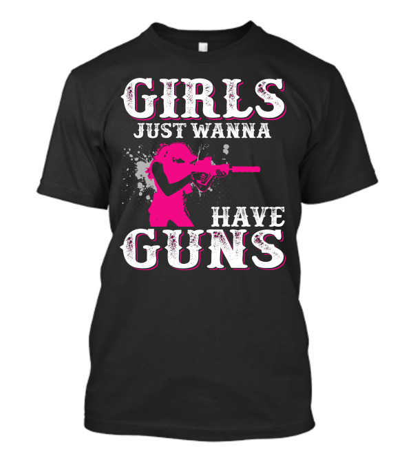 GIRLS JUST WANNA HAVE GUNS Pink T-Shirt