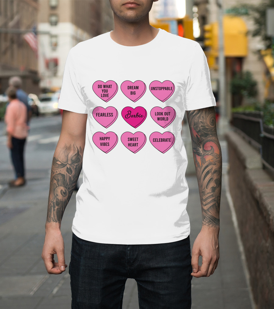 Barbie Valentines Sweethearts Dream Big Fearless Unstoppable Look Out World Celebrate Happy Vibes T-Shirt