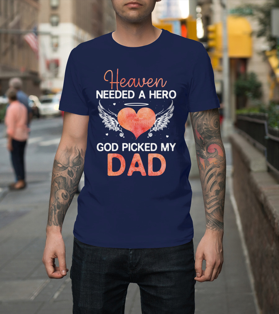 Heaven Needed a Hero God Picked My Dad Angel Heart Wings T-Shirt