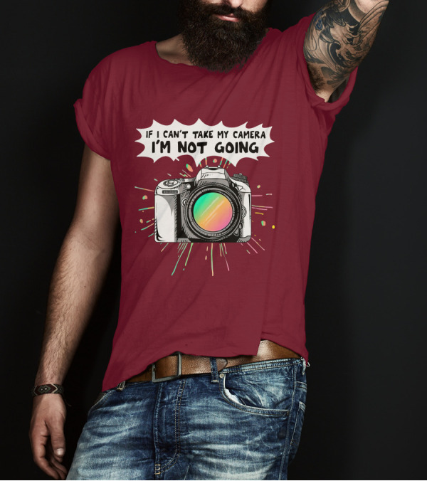 If I Can't Take My Camera I'm Not Going Colorful Camera Lens Splatter T-Shirt