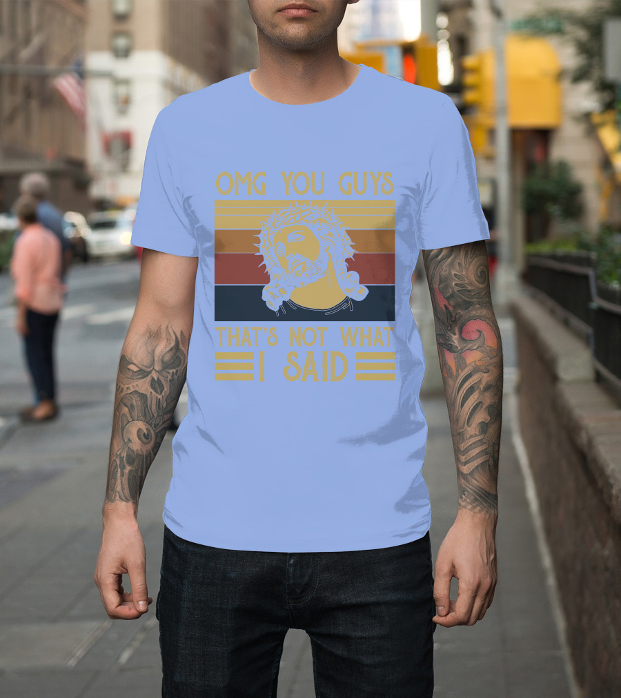OMG You Guys That's Not What I Said Retro Jesus T-Shirt