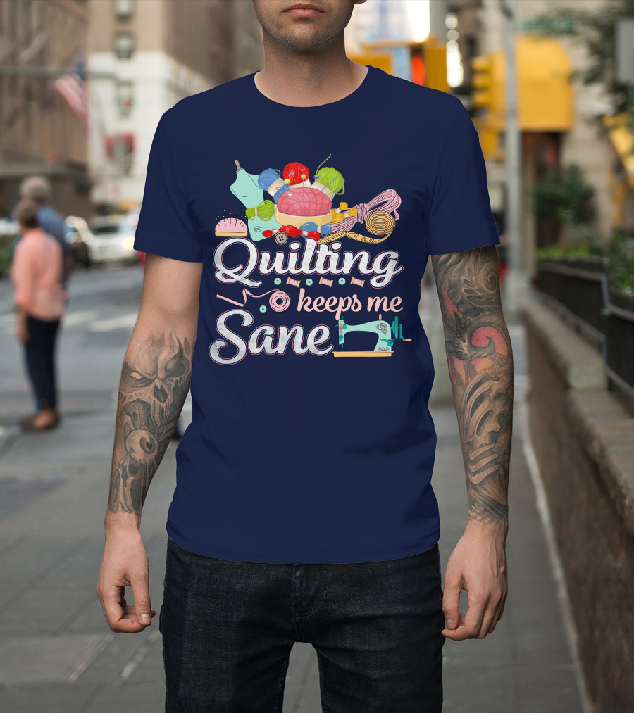 Quilting Keeps Me Sane Sewing Machine and Yarn Imagery with Supplies T-Shirt