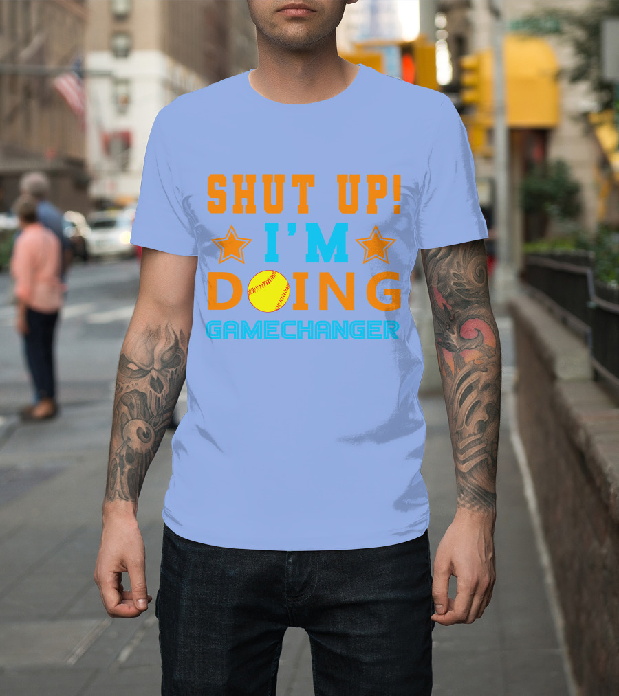Shut Up I'm Doing Gamechanger Softball Stars and Yellow Softball T-Shirt