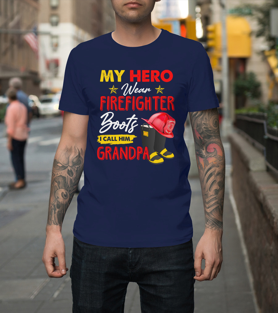 My Hero Wear Firefighter Boots I Call Him Grandpa T-Shirt