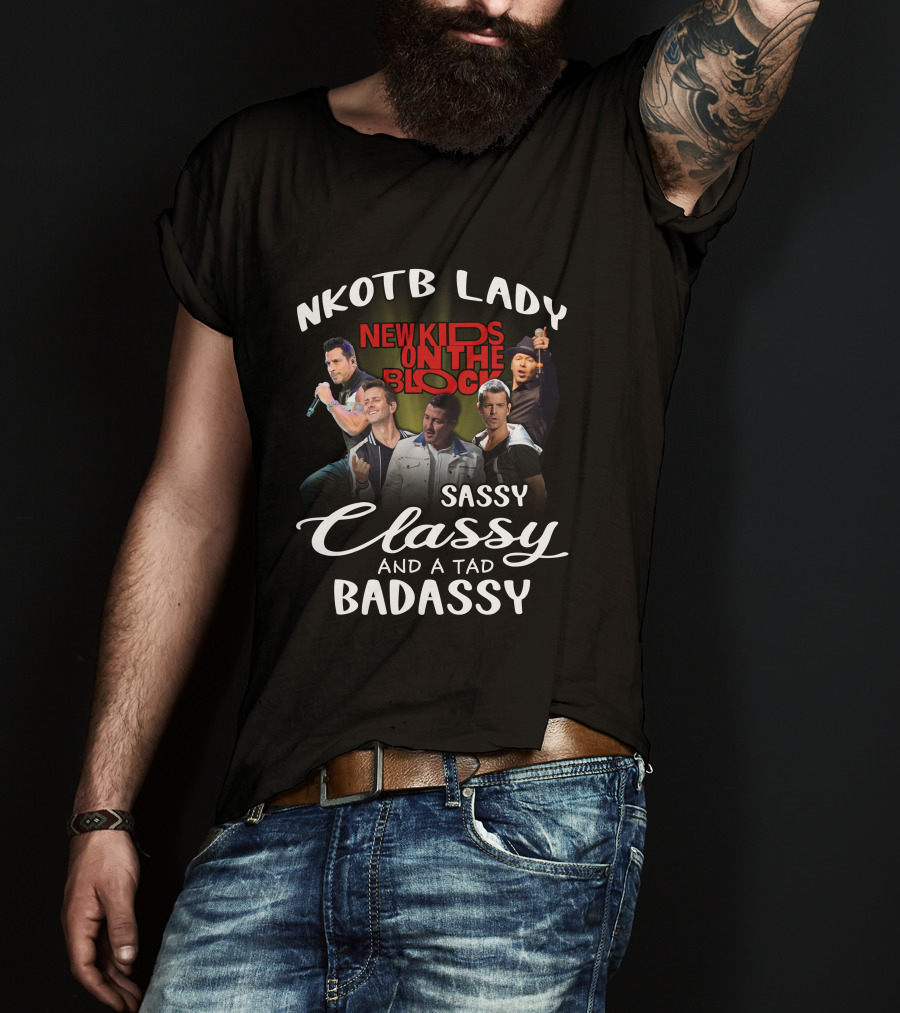 Nkotb Lady New Kids On The Block Sassy Classy And A Tad Badassy T-Shirt