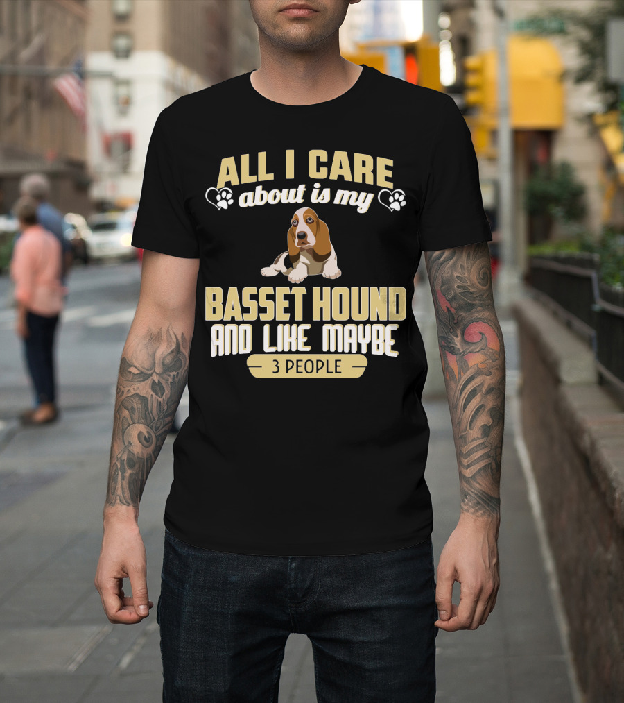 All I Care About Is My Basset Hound And Like Maybe 3 People With Hearts And Paw Prints T-Shirt
