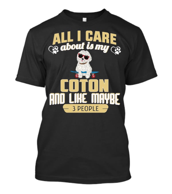 All I Care About Is My Coton And Like Maybe 3 People Skateboard Dog T-Shirt