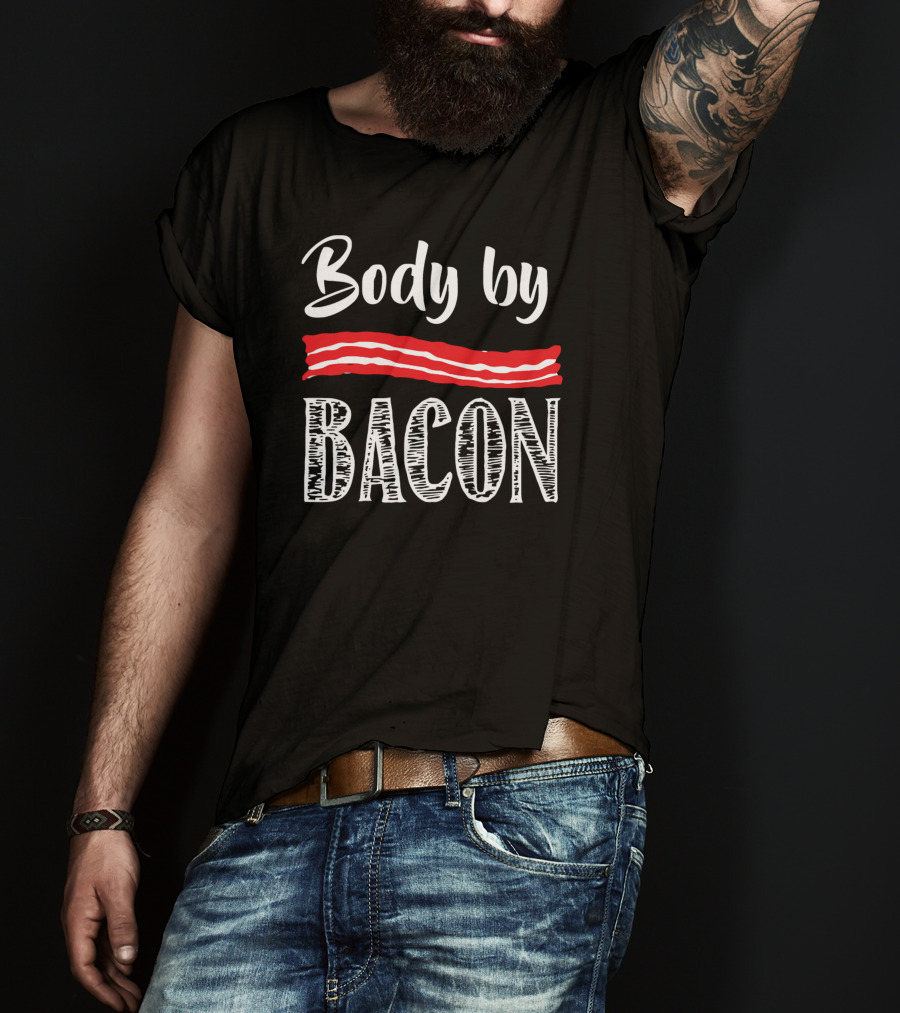 Body By Bacon Strips T-Shirt