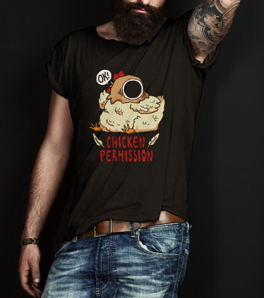 OK Chicken Permission T-Shirt